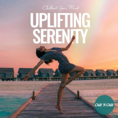 Uplifting Serenity: Chillout Your Mind (2022) MP3