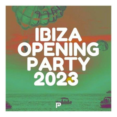 Ibiza Opening Party 2023 (2023) MP3