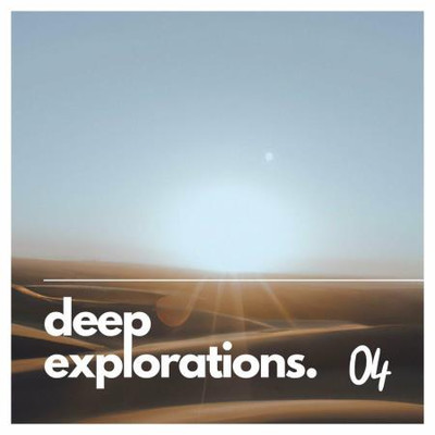 Deep Explorations. 04 (2023) MP3