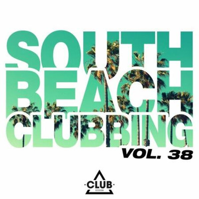 South Beach Clubbing Vol 38 (2024) MP3