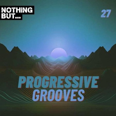 Nothing But... Progressive Grooves Vol 27 (2024) MP3