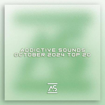 Addictive Sounds October 2024 Top 20 (2024) MP3