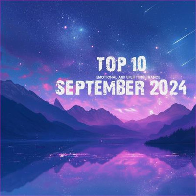 Top 10 September 2024 Emotional and Uplifting Trance (2024) MP3