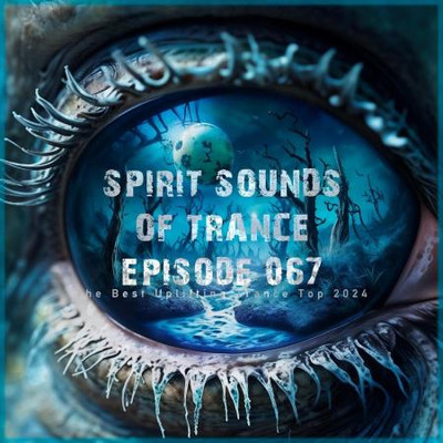 Spirit Sounds of Trance Episode 067 (The Best Uplifting Trance Top 202