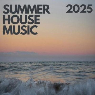 SUMMER HOUSE MUSIC (2025) MP3