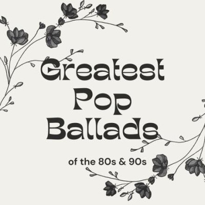 Greatest Pop Ballads of the 80s & 90s (2025) MP3